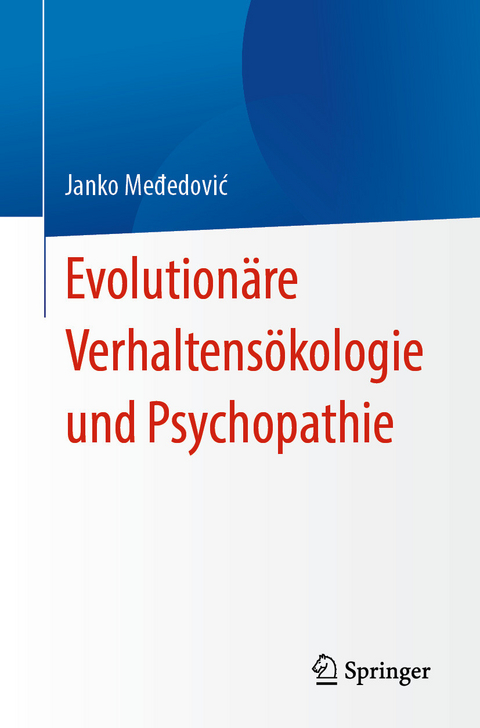 Evolution&auml;re Verhaltens&ouml;kologie und Psychopathie - Janko Međedović