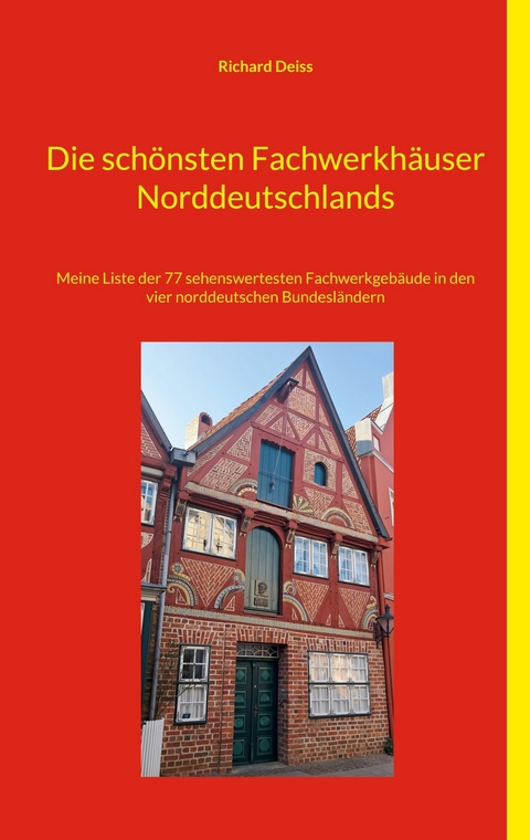 Die schönsten Fachwerkhäuser Norddeutschlands - Richard Deiss