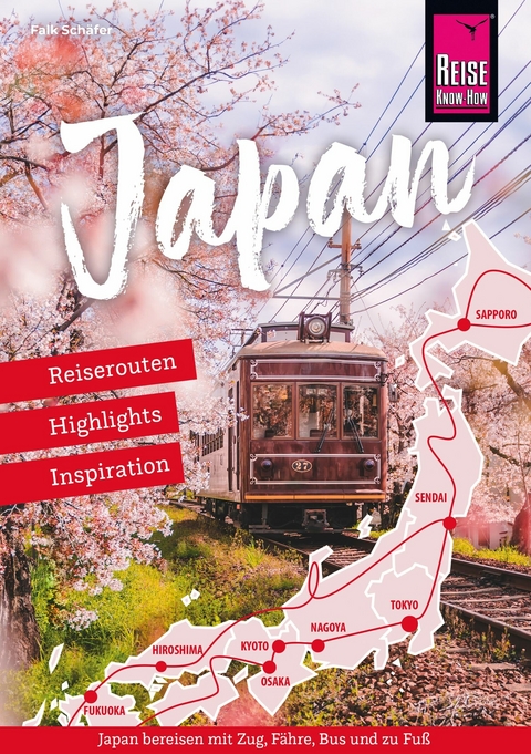 Japan &ndash; Reiserouten, Highlights, Inspiration - Falk Sch&auml;fer