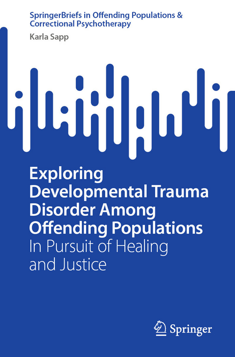 Exploring Developmental Trauma Disorder Among Offending Populations -  Karla Sapp