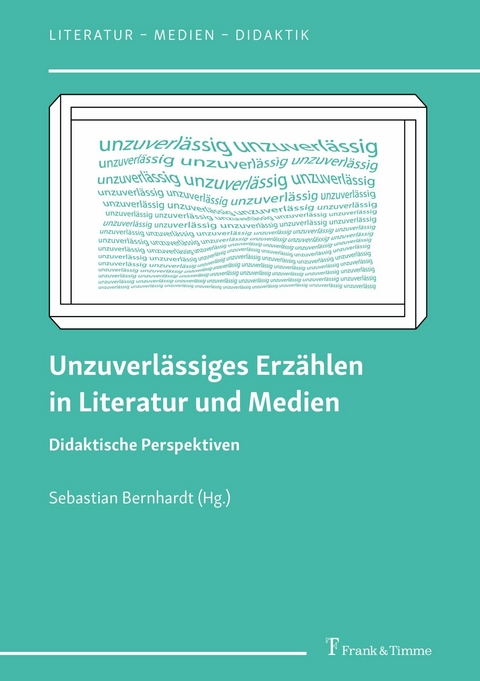 Unzuverl&auml;ssiges Erz&auml;hlen in Literatur und Medien - 