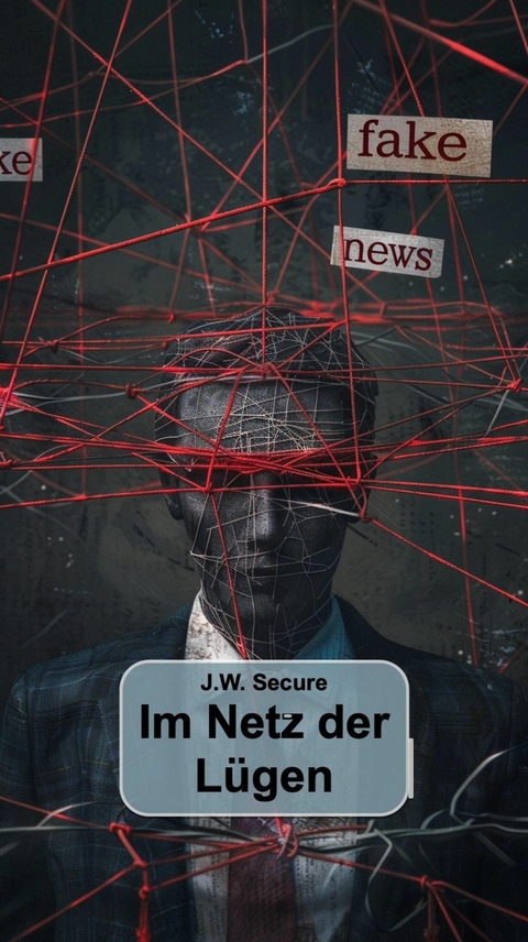 Im Netz der L&uuml;gen -  J.W. Secure