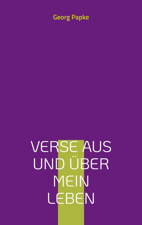 Verse aus und &uuml;ber mein Leben - Georg Papke