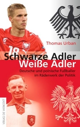 Schwarze Adler, wei&szlig;e Adler - Thomas Urban