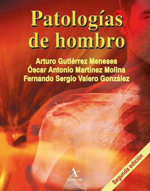 Patolog&iacute;as de hombro - Arturo Guti&eacute;rrez Meneses, &Oacute;scar Antonio Mart&iacute;nez Molina, Fernando Sergio Valero Gonz&aacute;lez