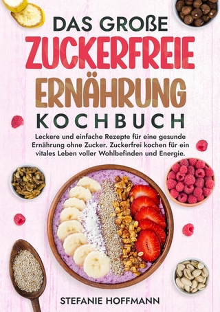 Das große Zuckerfreie Ernährung Kochbuch
