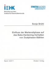 Einfluss der Martensitphase auf das Bake-Hardening-Verhalten von Dualphasen-St&auml;hlen - Sonja Br&uuml;hl