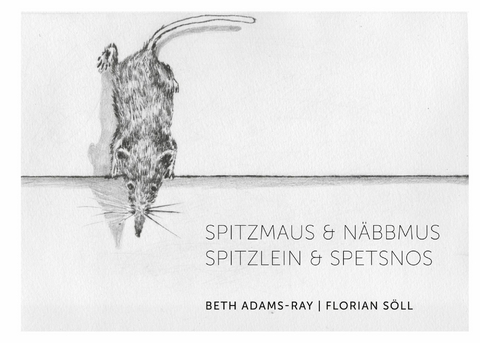 Spitzmaus & n&auml;bbmus - Beth Adams-RAy, Florian S&ouml;ll