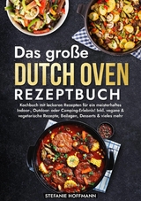 Das gro&szlig;e Dutch Oven Rezeptbuch - Stefanie Hoffmann