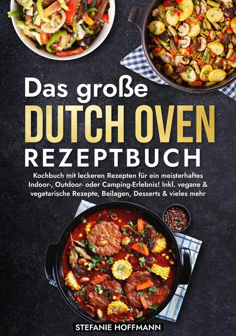 Das gro&szlig;e Dutch Oven Rezeptbuch - Stefanie Hoffmann