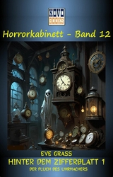 Hinter dem Zifferblatt 1 - Der Fluch des Uhrmachers - Eve Grass