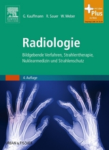 Radiologie - Kauffmann, Günter W.; Sauer, Rolf; Weber, Wolfgang A.