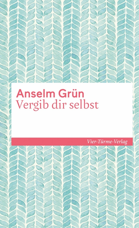 Vergib dir selbst - Anselm Gr&uuml;n