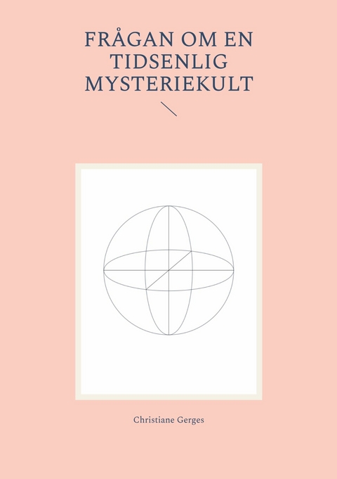 Fr&aring;gan om en tidsenlig mysteriekult - Christiane Gerges