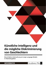 Künstliche Intelligenz und die mögliche Diskriminierung von Geschlechtern -  Anonym