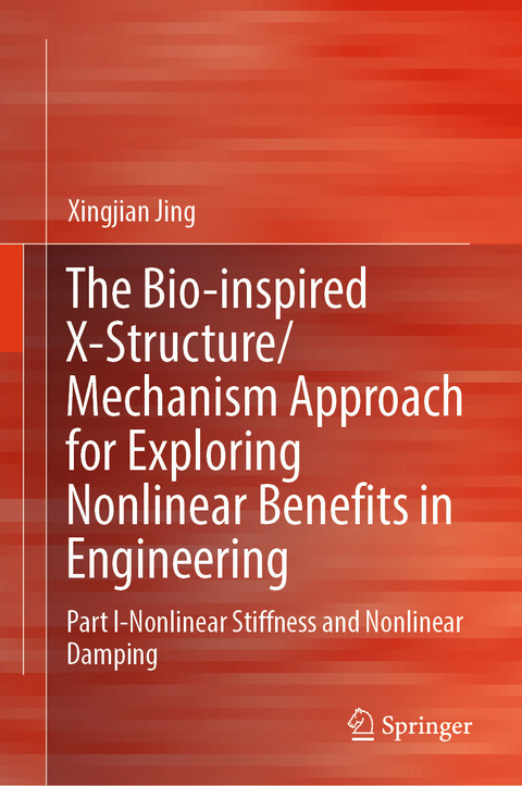 The Bio-inspired X-Structure/Mechanism Approach for Exploring Nonlinear Benefits in Engineering - Xingjian Jing