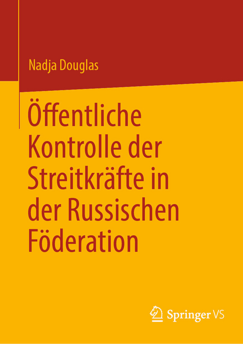 &Ouml;ffentliche Kontrolle der Streitkr&auml;fte in der Russischen F&ouml;deration - Nadja Douglas
