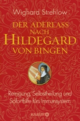 Der Aderlass nach Hildegard von Bingen - Wighard Strehlow