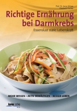 Richtige Ern&auml;hrung bei Darmkebs - Irene K&uuml;hrer, Elisabeth Fischer