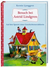Besuch bei Astrid Lindgren. Auf den Spuren einer Geschichtenerz&auml;hlerin - Kerstin Ljunggren