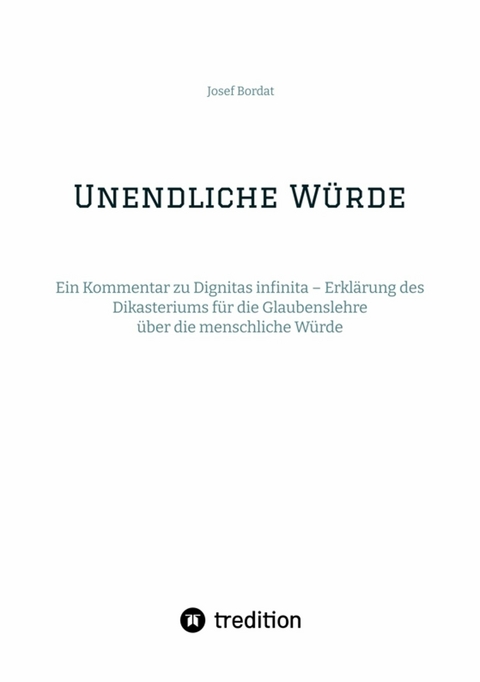 Unendliche Würde - Josef Bordat