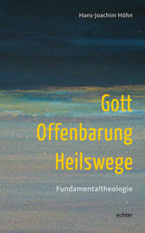 Gott - Offenbarung - Heilswege - Hans-Joachim H&ouml;hn