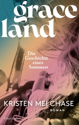 Graceland &ndash; Die Geschichte eines Sommers - Kristen Mei Chase