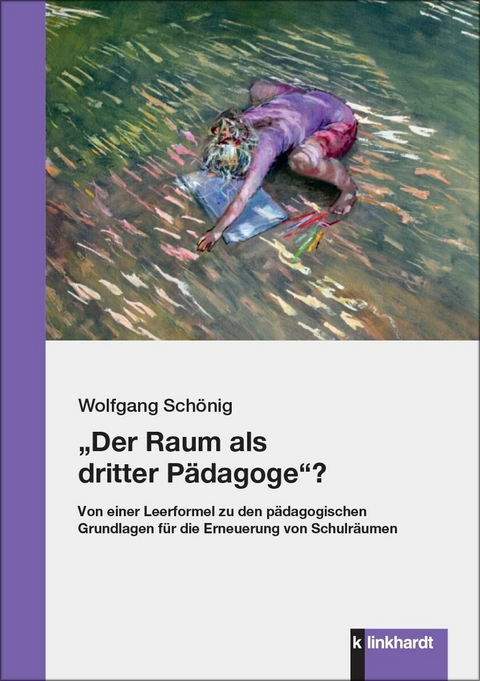 'Der Raum als dritter P&auml;dagoge'? -  Wolfgang Sch&ouml;nig