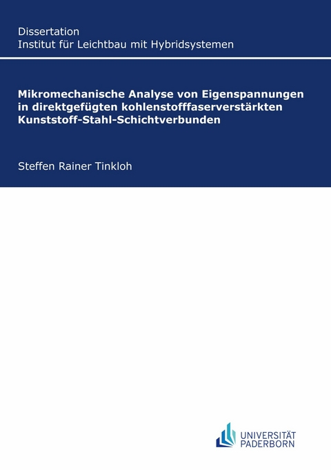 Mikromechanische Analyse von Eigenspannungen in direktgef&uuml;gten kohlenstofffaserverst&auml;rkten Kunststoff-Stahl-Schichtverbunden - Steffen Rainer Tinkloh