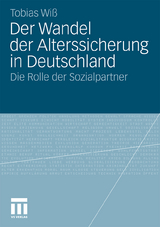 Der Wandel der Alterssicherung in Deutschland - Tobias Wi&szlig;