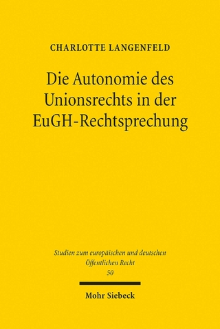 Die Autonomie des Unionsrechts in der EuGH-Rechtsprechung