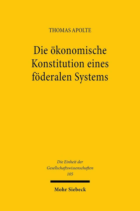Die &ouml;konomische Konstitution eines f&ouml;deralen Systems -  Thomas Apolte