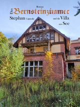 Das Bernsteinzimmer und die Villa am See -  Stephan Lipinski