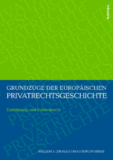 Grundz&uuml;ge der europ&auml;ischen Privatrechtsgeschichte - Willem J. Zwalve, Boudewijn Sirks