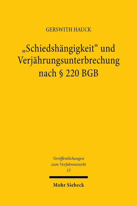 'Schiedsh&auml;ngigkeit' und Verj&auml;hrungsunterbrechung nach &sect; 220 BGB -  Gerswith Hauck