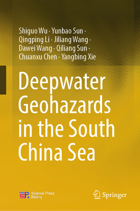Deepwater Geohazards in the South China Sea - Shiguo Wu, Yunbao Sun, Qingping Li, Jiliang Wang, Dawei Wang, Qiliang Sun, Chuanxu Chen, Yangbing Xie