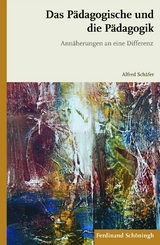 Das P&auml;dagogische und die P&auml;dagogik - Alfred Sch&auml;fer
