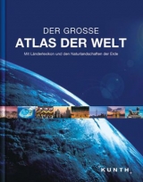 KUNTH Weltatlas, Der grosse Atlas der Welt, Mit L&auml;nderlexikon und den Naturlandschaften der Erde