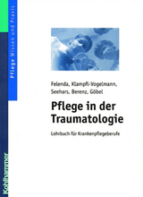 Pflege in der Traumatologie - Martina Seehars, Maria Klampfl-Vogelmann, Manfred-Raymond Felenda, Daniela Berenz, Dirk G&ouml;bel
