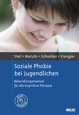 Soziale Phobie bei Jugendlichen - Regina Steil, Simone Matulis, Franziska Schreiber, Ulrich Stangier