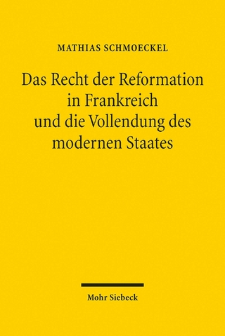 Das Recht der Reformation in Frankreich und die Vollendung des modernen Staates