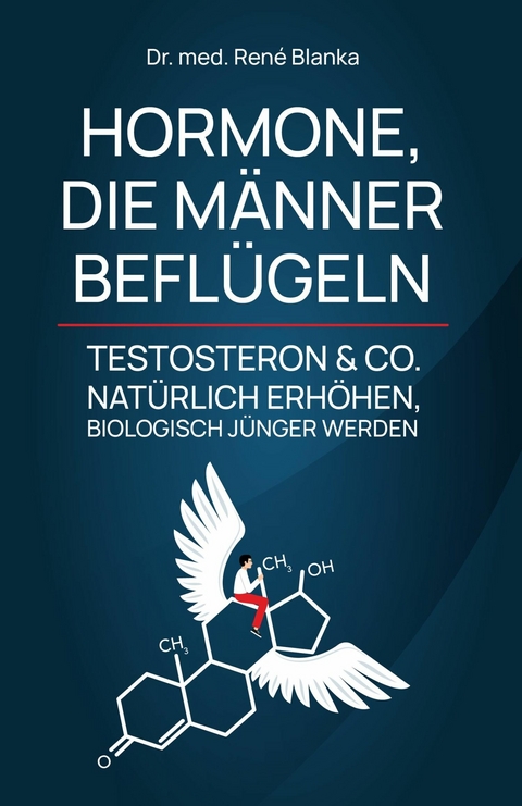 HORMONE, DIE M&Auml;NNER BEFL&Uuml;GELN - Dr. med. Ren&eacute; Blanka