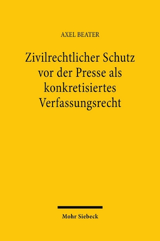 Zivilrechtlicher Schutz vor der Presse als konkretisiertes Verfassungsrecht