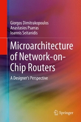 Microarchitecture of Network-on-Chip Routers - Giorgos Dimitrakopoulos, Anastasios Psarras, Ioannis Seitanidis