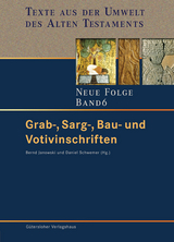Texte aus der Umwelt des Alten Testaments. Neue Folge. (TUAT-NF) / Grab-, Sarg-, Bau- und Votivinschriften - 