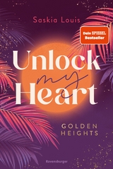 Unlock My Heart. Golden-Heights-Reihe, Band 1 (Dein-SPIEGEL-Bestseller | New-Adult-Romance f&uuml;r alle Fans von Stella Tack) - Saskia Louis