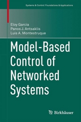 Model-Based Control of Networked Systems - Eloy Garcia, Panos J. Antsaklis, Luis A. Montestruque