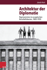 Architektur der Diplomatie -  Jakob Hort