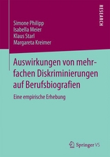 Auswirkungen von mehrfachen Diskriminierungen auf Berufsbiografien - Simone Philipp, Isabella Meier, Klaus Starl, Margareta Kreimer