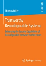 Trustworthy Reconfigurable Systems - Thomas Feller